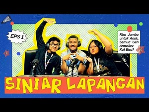 [Siniar Lapangan] Eps. 1 - Film Jumbo Untuk Anak, Semua Gen Antusias : Kok Bisa?