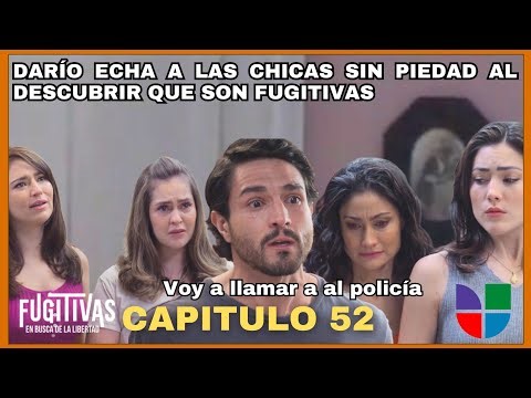 Fugitivas | Capitulo 52 | Univision(USA) Darío Expulsa a las Fugitivas Sin Remordimientos