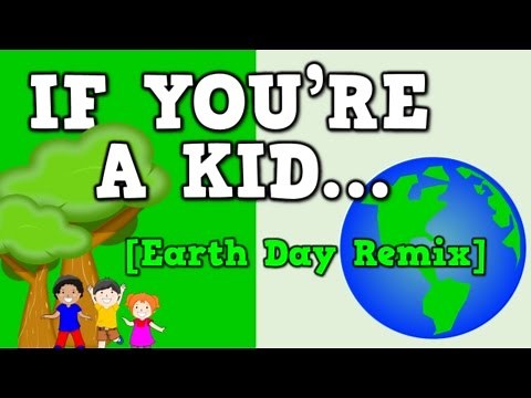 If You're a Kid... (Earth Day Remix!) [song for kids about going green]