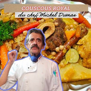 Le Couscous Royal façon Michel Dumas | Chef Michel Dumas