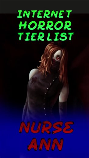 Internet Horror tier list day 8! Nurse Ann!