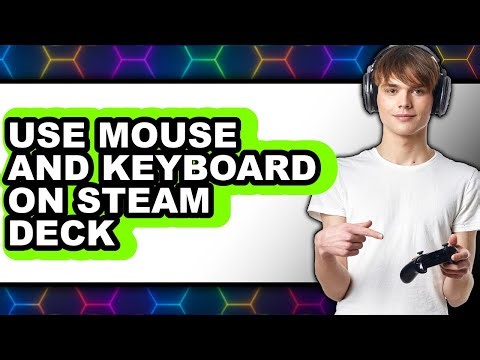 How to Use Mouse and Keyboard on Steam Deck - Step by Step