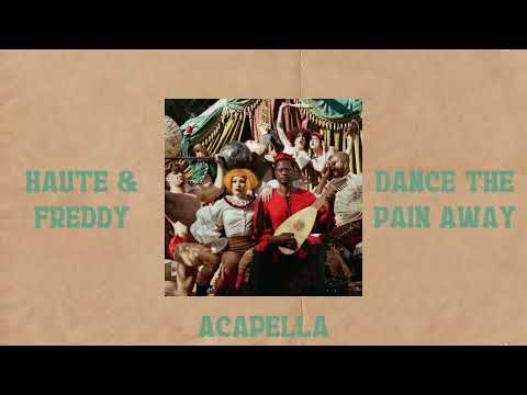 Haute & Freddy - Dance The Pain Away (Acapella)