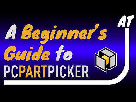 A Beginner's guide to PCPartPicker - A kickstart to planning PC builds.