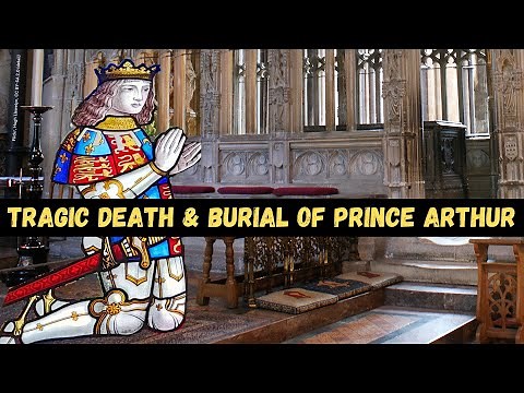 TRAGIC DEATH and burial of Prince Arthur Tudor | What killed Prince Arthur | Grave of Prince Arthur