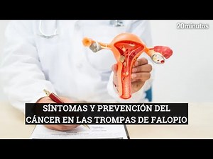 CÁNCER DE TROMPAS DE FALOPIO | Síntomas y prevención