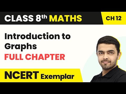 Introduction to Graphs - Full Chapter Explanation | Class 8 Maths Chapter 12 | NCERT Exemplar