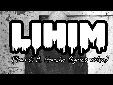 LIHIM - Flow G ft. Honcho (lyrics video)