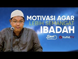 Motivasi Agar Lebih Semangat Beribadah- Ustadz Dr. Firanda Andirja, M.A.- 5 Menit yang Menginspirasi