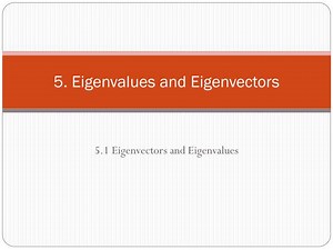 5. Eigenvalues and Eigenvectors - SlideServe