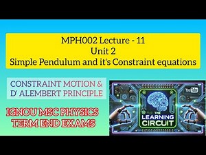 MSc Physics | Lec 11 | Simple Pendulum and its Constrained Eq | IGNOU Mph002 | The Learning Circuit