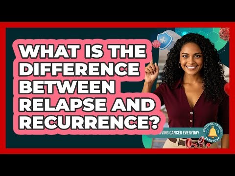 What Is The Difference Between Relapse And Recurrence?