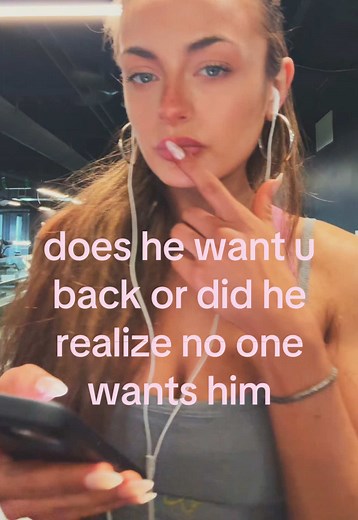 Does He Want You Back or Realized No One Wants Him?