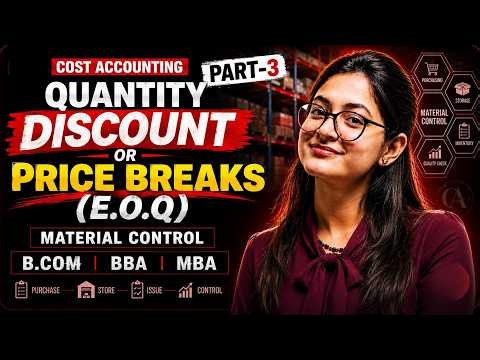 Quantity Discount Or Price Break |Economic Order Quantity| Material Control |Part 3| Cost Accounting