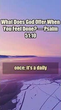 What Does God Offer When You Feel Done? - Psalm 51:10