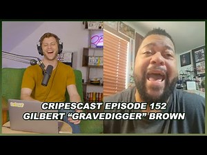 Episode 152 - Gilbert "Gravedigger" Brown