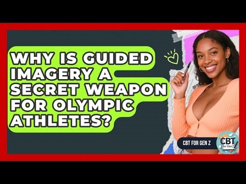Why Is Guided Imagery A Secret Weapon For Olympic Athletes? - CBT for Gen Z
