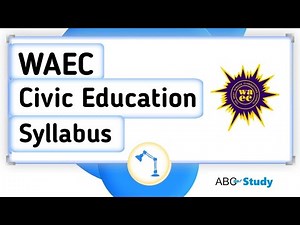 Waec Civic Education Syllabus 2025 (Fully Clarified)