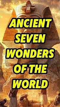 Ancient Seven Wonders of the WORLD!