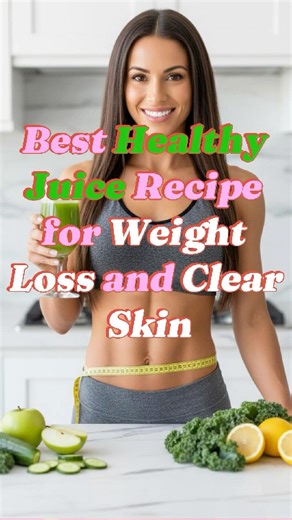 Best Healthy Juice Recipe for Weight Loss and Clear Skin #weightloss #eatclean #clearskin