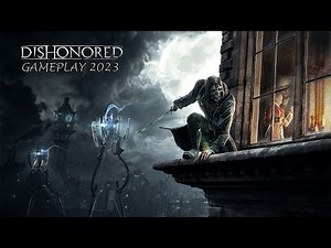 Dishonored: Definitive Edition - Gameplay Video 2023 (PC) - FPS/Stealth/Action - First 19 Minutes