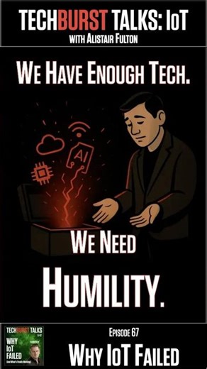 IoT Has Enough Technology. The Biggest Blocker Is Lack of Humility.