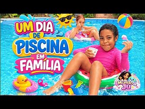 🌞💦 UM DIA DE PISCINA EM FAMÍLIA 🏊‍♀️ MUNDO DE JU
