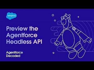 Preview the Agentforce Headless API | Agentforce Decoded