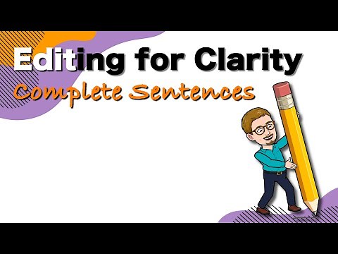Editing for Clarity - Writing complete sentences