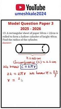 MQP - 3 | 13 - 13. A rectangular sheet of paper 40cm × 22cm is rolled to form a hollow | 2025 - 2026