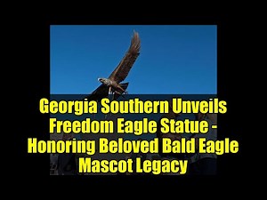 Georgia Southern Unveils Freedom Eagle Statue - Honoring Beloved Bald Eagle Mascot Legacy