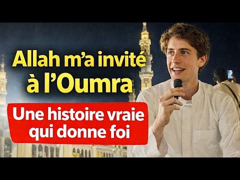 Allah m’a invité à l’Oumra – Une histoire vraie qui donne foi
