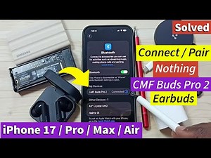 How to Pair CMF by Nothing Buds Pro 2 with iPhone 17, iPhone 17 Pro Max & iPhone Air Easily