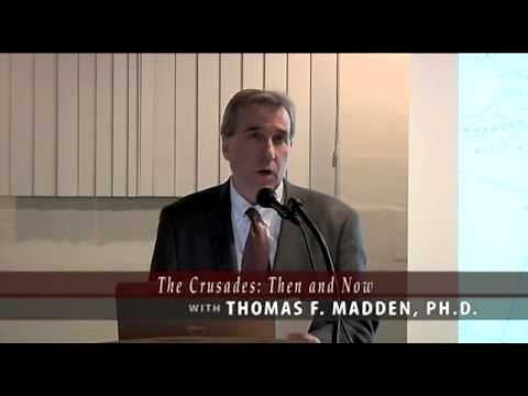 Thomas F Madden, Ph D ~ The Crusades Then and Now