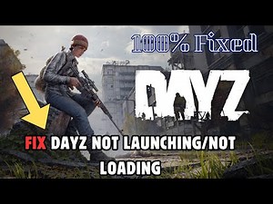 Fix DayZ Not Launching/Not Loading