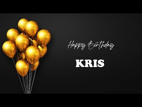 KRIS Happy Birthday Song – Happy Birthday KRIS