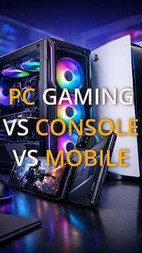 PC vs Console vs Mobile