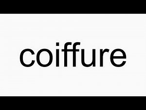 How to pronounce coiffure