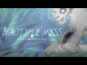 - Beautiful Mess [Full Animash/Anime MEP] -