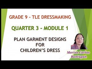 Grade 9 - TLE Dressmaking Quarter 3 - Module 1 Plan Garment Designs for Children's Dress