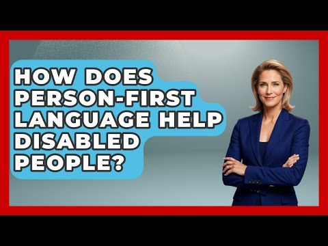 How Does Person-first Language Help Disabled People? - Your Disabled Truth