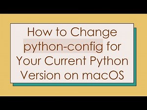 How to Change python-config for Your Current Python Version on macOS
