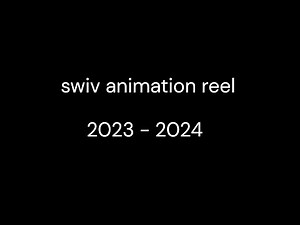swiv animation reel (2023 - 2024)