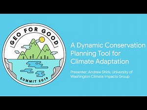 Geo for Good 2019: A Dynamic Conservation Planning Tool for Climate Adaptation