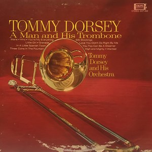 Tommy Dorsey - A Man And His Trombone