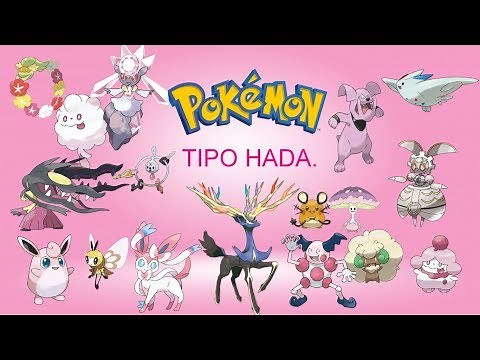 POKÉMON: TIPO HADA| DESCRIPCIÓN, ENTRENADORES DEBILIDADES Y CURIOSIDADES