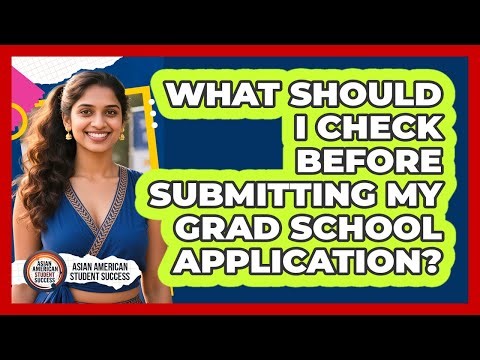 What Should I Check Before Submitting My Grad School Application?