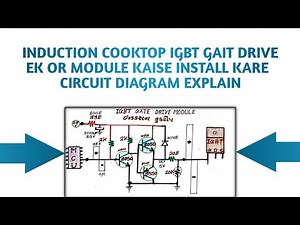 Induction Cooktop IGBT Gait Drive Ek Or Module Kaise Install Kare Circuit Diagram Explain