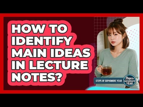 How To Identify Main Ideas In Lecture Notes?