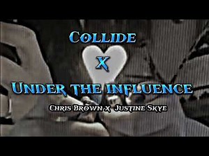 Collide-Justine Skye X Under the influence-Chris Brown [Tiktok remix]
